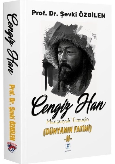 Cengiz Han 2: Mançuryalı Timuçin - Dünyanın Fatihi - Şevki Özbilen - Da Vinci Yayınları