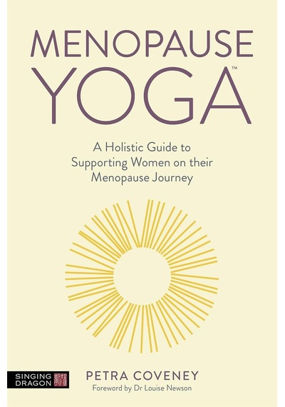 Menopause Yoga: A Holistic Guide To Supporting Women On Their Menopause Journey