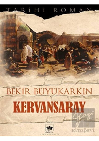 Kervansaray - Bekir Büyükarkın - Ötüken Neşriyat