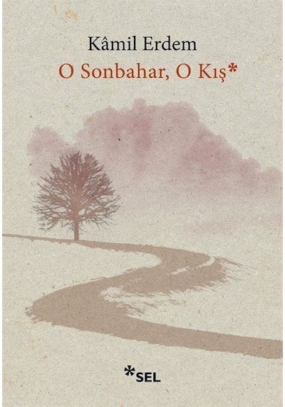 O Sonbahar, O Kış / Kamil Erdem