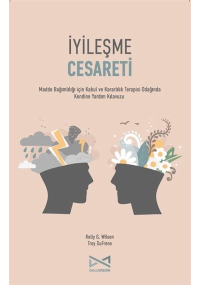 İyileşme Cesareti / Kelly G. Wilson