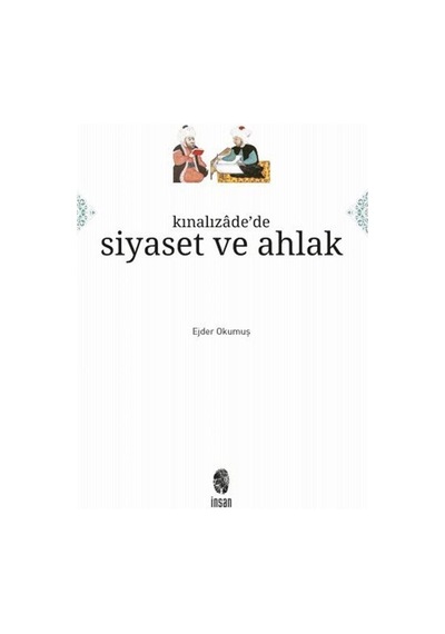 Kınalızade'de Siyaset ve Ahlak / Ejder Okumuş