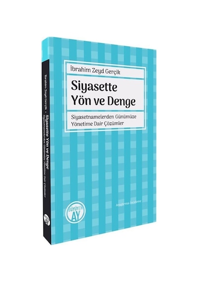 Siyasette Yön Ve Denge Siyasetnamelerden Günümüze Yönetime Dai...