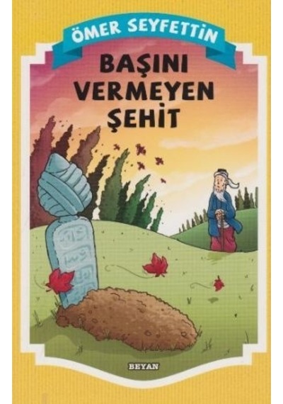 Başını Vermeyen Şehid - Ömer Seyfettin - Beyan Yayınları