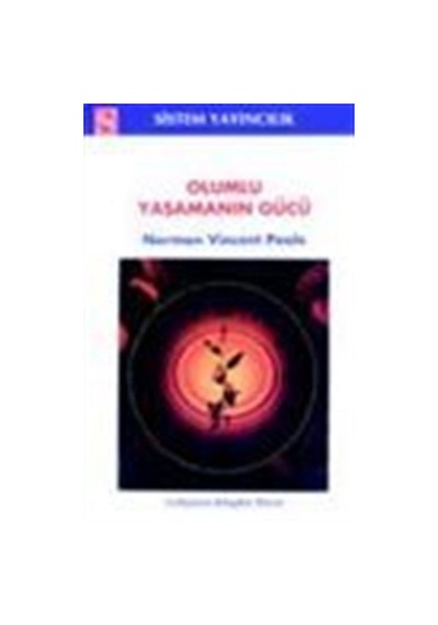 Olumlu Yaşamanın Gücü / Norman Vincent Peale