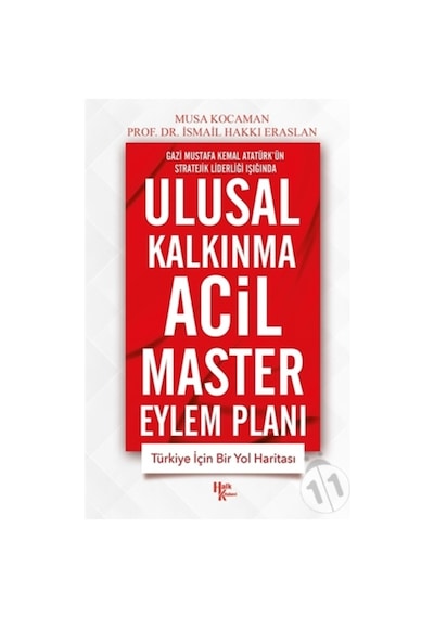 Ulusal Kalkınma Acil Master Eylem Planı - Gazi Mustafa Kemal Atatürk'ün Stratejik Liderliği Işığında - Musa Kocaman - Halk Kitabevi