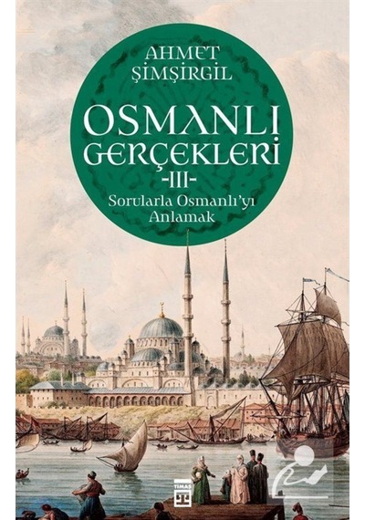 Osmanlı Gerçekleri 3 / Prof.Dr. Ahmet Şimşirgil 9786050842944