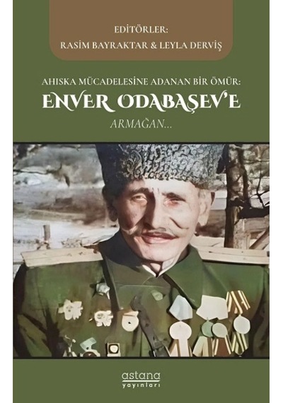 Ahıska Mücadelesine Adanan Bir Ömür: Enver Odabaşev E Armağan