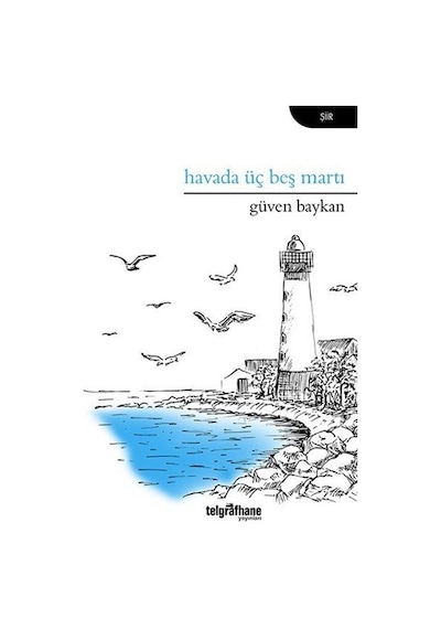 Havada Üç Beş Martı - Güven Baykan - Telgrafhane Yayınları
