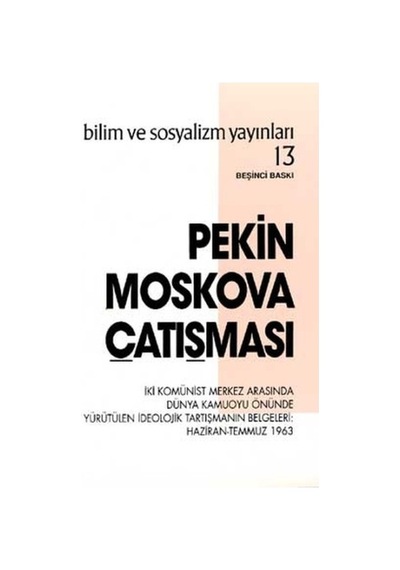 Pekin - Moskova Çatışması - Belgeler - Bilim ve Sosyalizm Yayınları