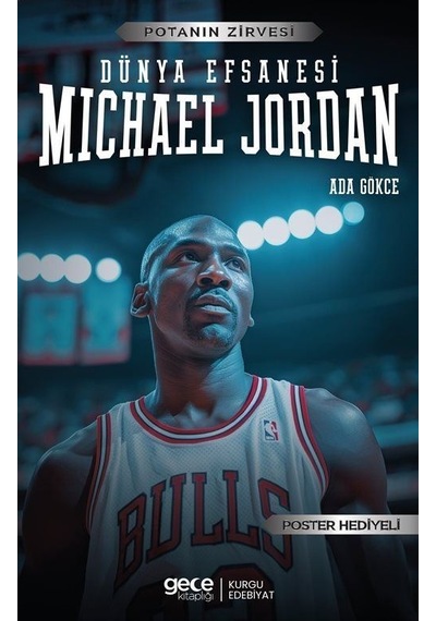 Dünya Efsanesi Michael Jordan - Potanın Zirvesi - Poster Hediyeli - Ada Gökce - Gece Kitaplığı