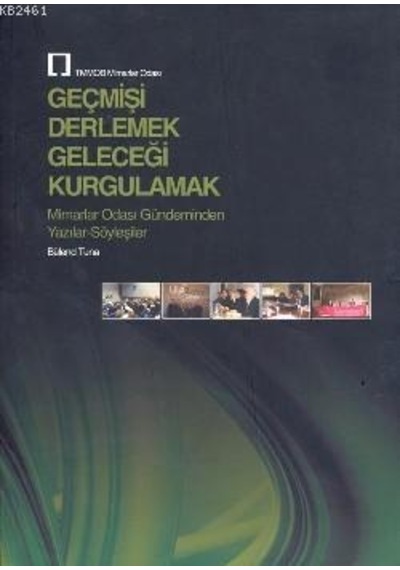 Geçmişi Derlemek Geleceği Kurgulamak