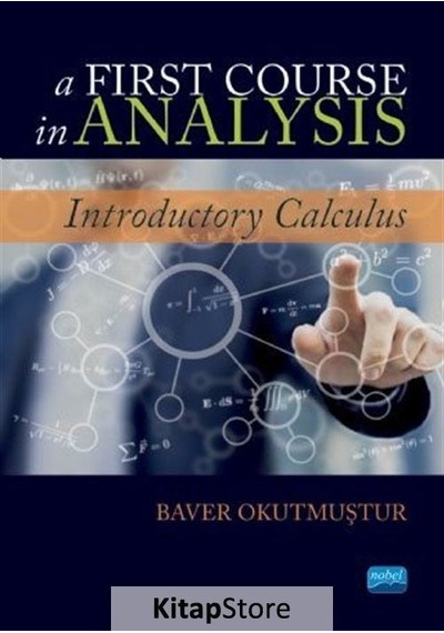 A Fırst Course in Analysis-Introductory Calculus - Bawer Okutmuştur - Nobel Akademik Yayıncılık