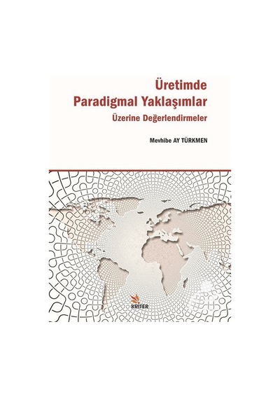 Üretimde Paradigmal Yaklaşımlar Üze  - Mevhibe Ay Türkmen  - Kriter
