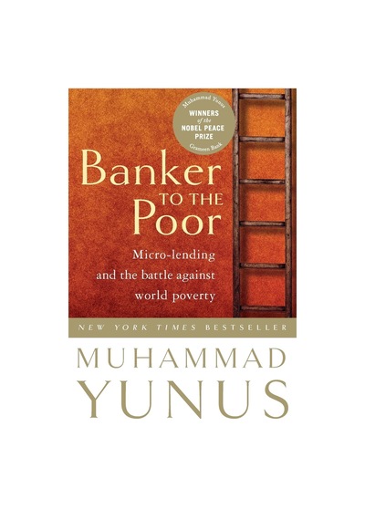 Banker To The Poor: Micro-lending And The Battle Against World Poverty
