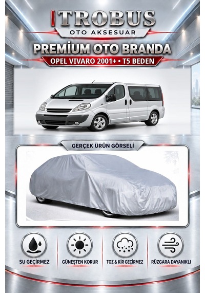 Opel Vivaro 2001 Ve Sonrası Uyumlu Premium Araba Brandası Oto Branda T5 Beden