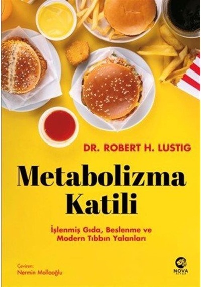 Metabolizma Katili: İşlenmiş Gıda, Beslenme Ve Modern Tıbbın Y...