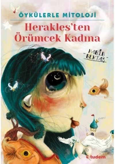 Öykülerle Mitoloji Herakles'ten Örümcek Kadına