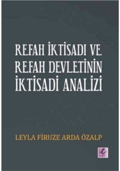 Refah İktisadı ve Refah Devletinin İktisadi Analizi - Leyla Firuze Arda Özalp - Efil Yayınevi Yayınları