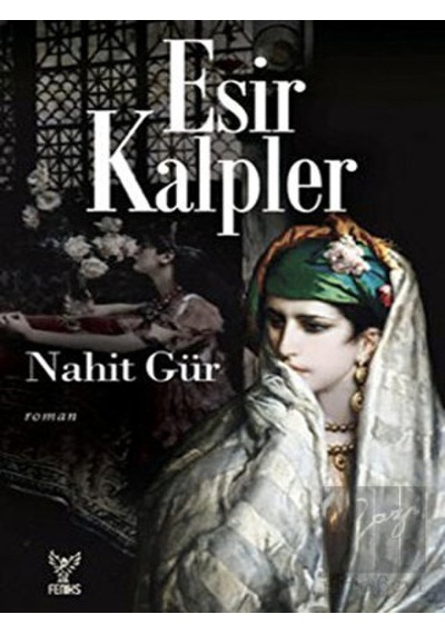 Esir Kalpler - Nahit Gür - Feniks Kitap