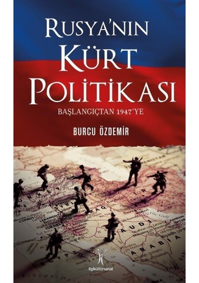 Rusya'Nın Kürt Politikası Başlangıçtan 1947'Ye / Burcu Özdemir 9786052022719