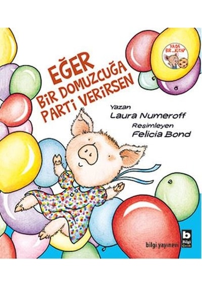 Eğer Bir Domuzcuğa Parti Verirsen - Laura Numeroff - Bilgi Yayınevi