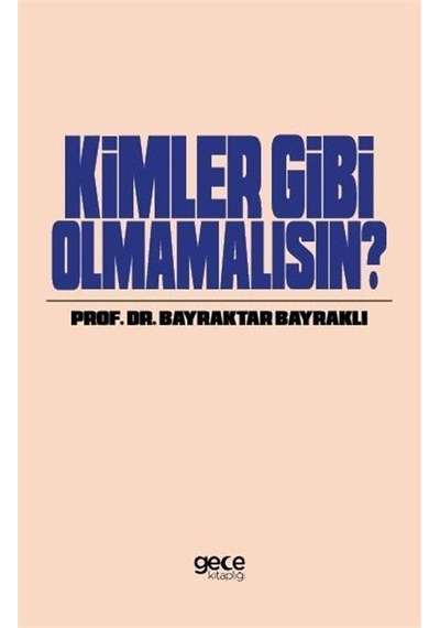 Kimler Gibi Olmamalısın / Prof. Dr. Bayraktar Bayraklı