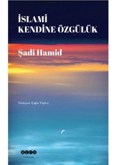 İslami Kendine Özgülük - Şadi Hamid - Hece Yayınları