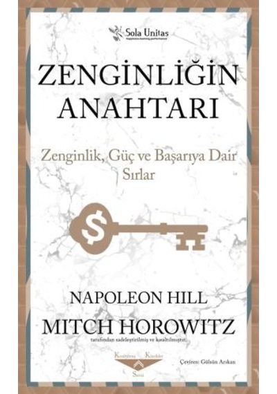 Zenginliğin Anahtarı - Zenginlik Güç ve Başarıya Dair Sırlar - Napoleon Hill - Sola Unitas
