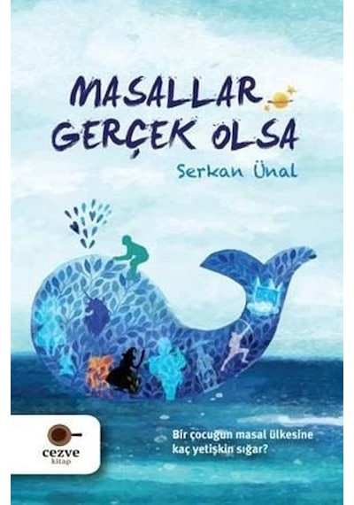 Masallar Gerçek Olsa - Serkan Ünal - Cezve Çocuk