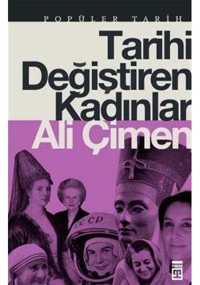 Tarihi Değiştiren Kadınlar / Ali Çimen 9786050830262
