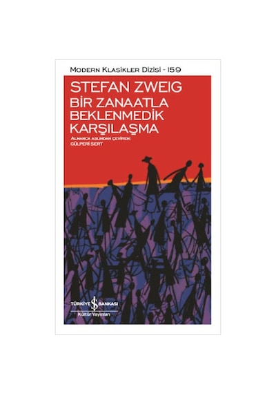 Bir Zanaatla Beklenmedik Karşılaşma - Stefan Zweig - İş Bankası Kültür Yayınları