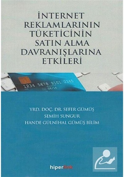 İnternet Reklamlarının Tüketicinin Satın Alma Davranışlarına Etkileri - Semih Sungur -  Hande Gülnihal Gümüş Bilim - Hiperlink
