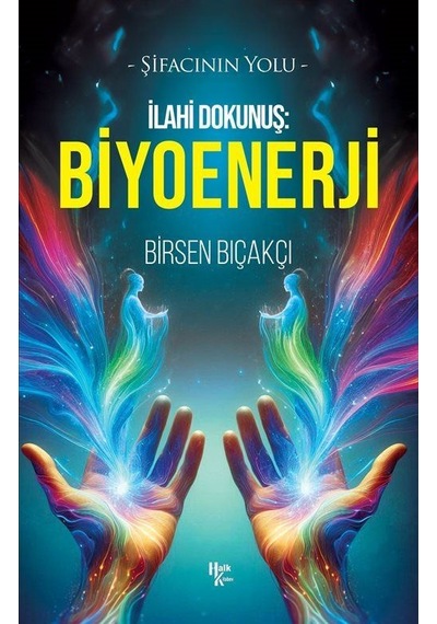 İlahi Dokunuş: Biyoenerji / Birsen Bıçakçı