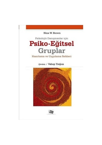 Psikolojik Danışmanlar İçin Psiko-Eğitsel Gruplar - Nina W. Brown - Anı Yayıncılık