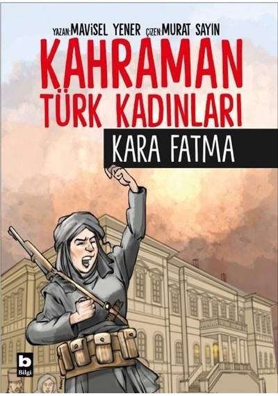 Kahraman Türk Kadınları Kara Fatma / Mavisel Yener