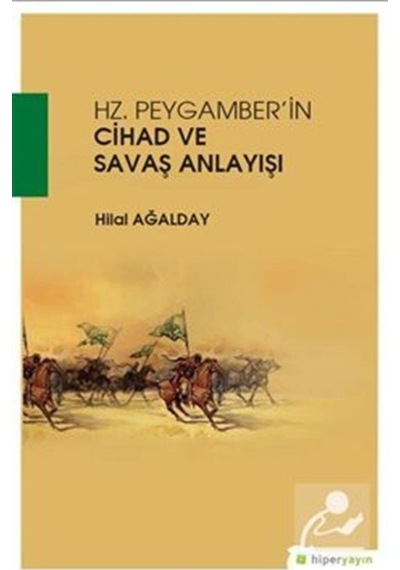 Hz.Peygamber'in Cihad ve Savaş Anlayışı - Hilal Ağalday - Hiperlink