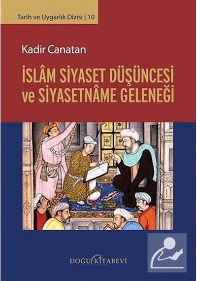 İslam Siyaset Düşüncesi ve Siyasetname Geleneği - Kadir Canatan - Doğu Kitabevi