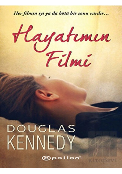 Hayatımın Filmi - Douglas Kennedy - Epsilon Yayınevi