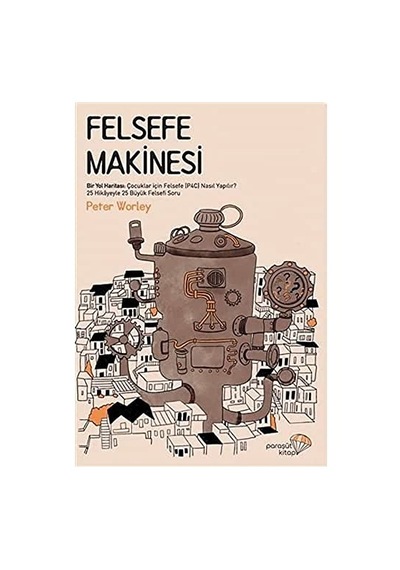 Felsefe Makinesi: Bir Yol Haritası: Çocuklar İçin Felsefe P4c Nasıl Yapılır Sku: Smgstk4ff2977adb