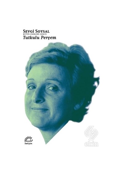 Tutkulu Perçem - Sevgi Soysal - İletişim Yayınları