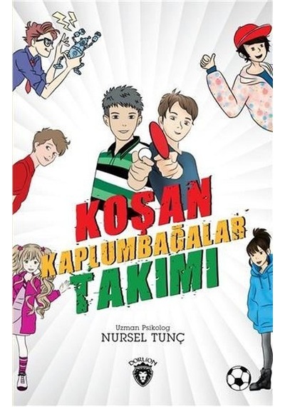 Koşan Kağlumbağalar Takımı - Nursel Tunç - Dorlion Yayınevi