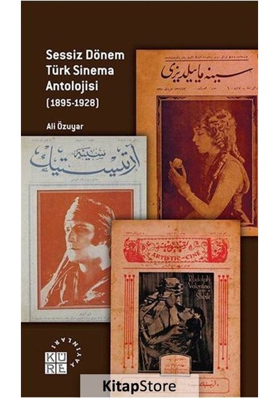 Sessiz Dönem Türk Sinema Antolojisi 1895-1928 - Ali Özuyar - Küre Yayınları