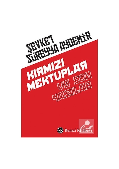 Kırmızı Mektuplar ve Son Yazılar - Şevket Süreyya Aydemir - Remzi Kitabevi