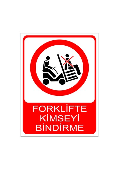 Forklifte Kimseyi Bindirme Uyarı Levhası 20x30 Cm Forex
