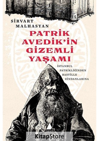 Patrik Avedik'in Gizemli Yaşamı - İstanbul Patrikliğinden Bastille Zindanlarına - Sirvart Malhasyan - Aras Yayıncılık