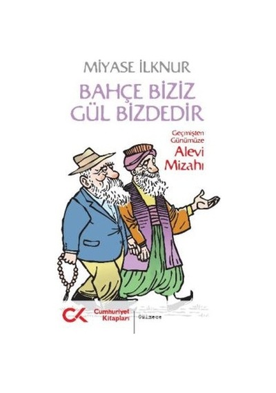Bahçe Biziz Gül Bizdedir - Miyase İlknur - Cumhuriyet Kitapları