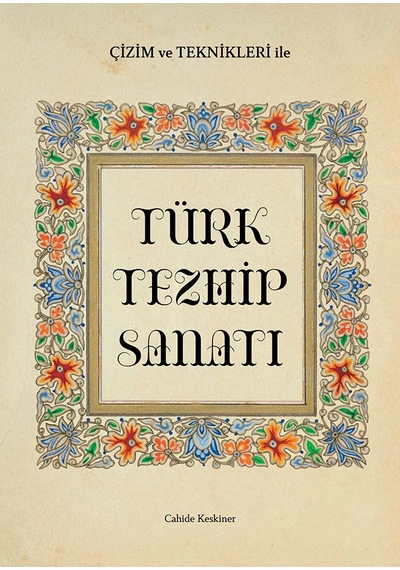 Çizim ve Teknikleriyle Türk Tezhip Sanatı