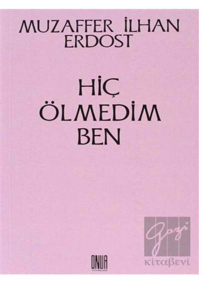 Hiç Ölmedim Ben -  Onur Yayınları