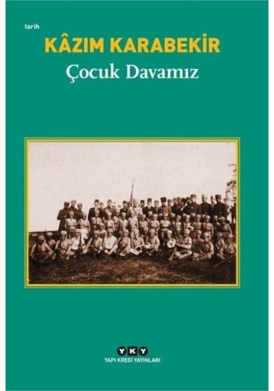 Çocuk Davamız - Kazım Karabekir - Yapı Kredi Yayınları